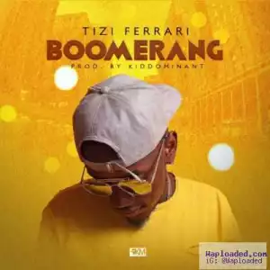 Tizi Ferari - “Boomerang” (Prod. By Kiddominant)